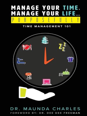 cover image of Manage Your Time, Manage Your Life...Purposefully
